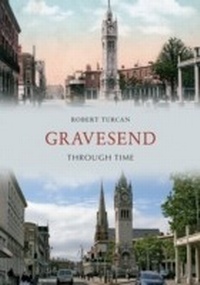 Abbildung von: Gravesend Through Time - Amberley Publishing