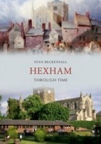 Abbildung von: Hexham Through Time - Amberley Publishing