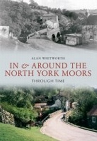 Abbildung von: In & Around the North York Moors Through Time - Amberley Publishing