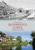 Cover: Ironbridge Gorge Through Time - Amberley Publishing