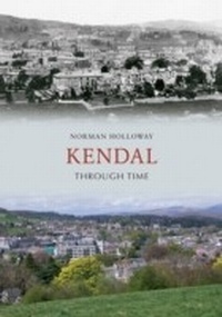 Abbildung von: Kendal Through Time - Amberley Publishing