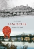 Cover: Lancaster Through Time - Amberley Publishing