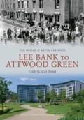 Cover: Lee Bank to Attwood Green Through Time - Amberley Publishing