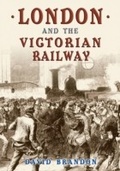 Cover: London and the Victorian Railway - Amberley Publishing