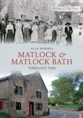 Cover: Matlock & Matlock Bath Through Time - Amberley Publishing