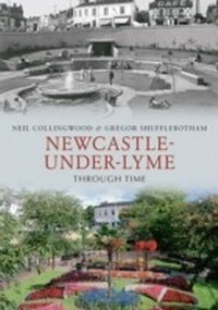 Abbildung von: Newcastle-under-Lyme Through Time - Amberley Publishing