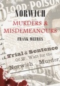 Cover: Norwich Murders & Misdemeanours - Amberley Publishing