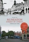 Cover: Nuneaton Street By Street Through Time - Amberley Publishing