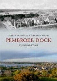 Abbildung von: Pembroke Dock Through Time - Amberley Publishing