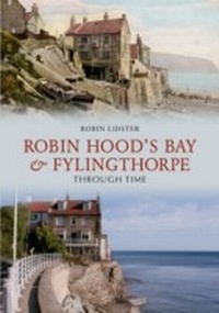 Abbildung von: Robin Hood's Bay and Fylingthorpe Through Time - Amberley Publishing