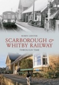 Abbildung von: Scarborough and Whitby Railway Through Time - Amberley Publishing