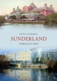 Abbildung von: Sunderland Through Time - Amberley Publishing