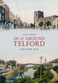 Cover: In and Around Telford 100 Years Ago - Amberley Publishing