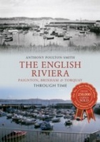 Abbildung von: The English Riviera: Paignton, Brixham & Torquay Through Time - Amberley Publishing