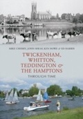 Cover: Twickenham, Whitton, Teddington & the Hamptons Through Time - Amberley Publishing