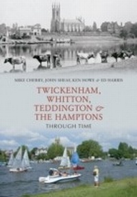Abbildung von: Twickenham, Whitton, Teddington & the Hamptons Through Time - Amberley Publishing