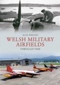 Cover: Welsh Military Airfields Through Time - Amberley Publishing