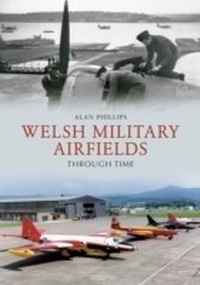 Enlarge image Cover: Welsh Military Airfields Through Time - Amberley Publishing