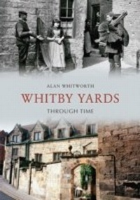 Abbildung von: Whitby Yards Through Time - Amberley Publishing
