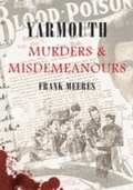 Cover: Yarmouth Murders & Misdemeanours - Amberley Publishing