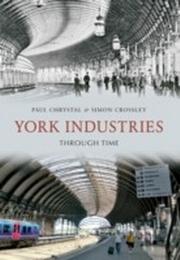 Abbildung von: York Industries Through Time - Amberley Publishing