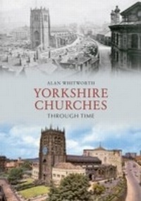 Abbildung von: Yorkshire Churches Through Time - Amberley Publishing