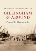 Cover: Gillingham & Around From Old Photographs - Amberley Publishing