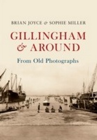 Abbildung von: Gillingham & Around From Old Photographs - Amberley Publishing