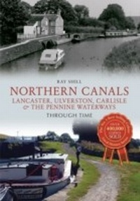 Abbildung von: Northern Canals Lancaster, Ulverston, Carlisle and the Pennine Waterways Through Time - Amberley Publishing