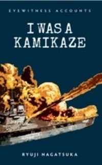 Abbildung von: Eyewitness Accounts I Was a Kamikaze - Amberley Publishing