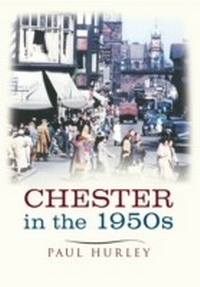 Enlarge image Cover: Chester in the 1950s - Amberley Publishing
