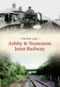 Cover: Ashby & Nuneaton Joint Railway - Amberley Publishing