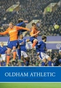 Abbildung von: Oldham Athletic A Pictorial History - Amberley Publishing