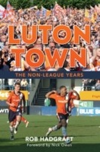 Abbildung von: Luton Town - Amberley Publishing