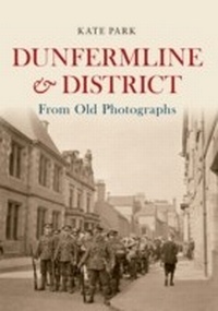 Abbildung von: Dunfermline & District From Old Photographs - Amberley Publishing