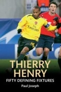 Cover: Thierry Henry Fifty Defining Fixtures - Amberley Publishing