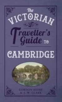Enlarge image Cover: The Victorian Traveller's Guide to Cambridge - Amberley Publishing