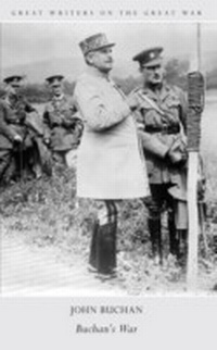 Abbildung von: Great Writers on The Great War Buchan's War - Amberley Publishing