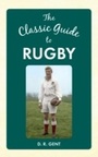 Cover: The Classic Guide to Rugby - Amberley Publishing