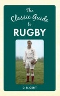 Cover: The Classic Guide to Rugby - Amberley Publishing
