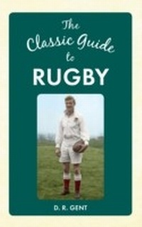 Abbildung von: The Classic Guide to Rugby - Amberley Publishing