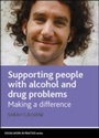 Cover: Supporting People with Alcohol and Drug Problems - Policy Press