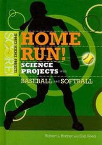 Enlarge image Cover: Home Run! Science Projects with Baseball and Softball - Enslow Publishers