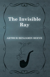 Enlarge image Cover: The Invisible Ray - Read Books Ltd.
