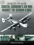 Cover: Coastal Command's Air War Against the German U-Boats - Pen and Sword