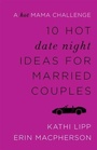 Cover: 10 Hot Date Night Ideas for Married Couples - Baker Publishing Group
