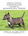 Cover: Medical, Genetic & Behavioral Risk Factors of Miniature Bull Terriers - Xlibris