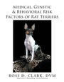 Cover: Medical, Genetic & Behavioral Risk Factors of Rat Terriers - Xlibris