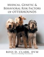 Cover: Medical, Genetic & Behavioral Risk Factors of Otterhounds - Xlibris