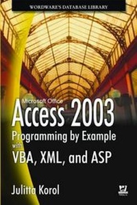 Abbildung von: Access 2003 Programming by Example with VBA, XML and ASP - Wordware Publishing Inc.